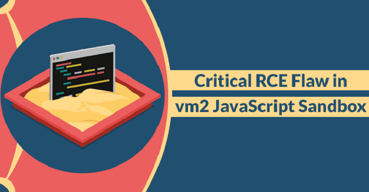 Vm2 JavaScript Library Flaw Can Lead to Remote Code Execution